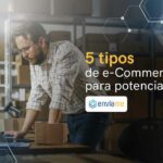 tipos de comercio electrónico ecommerce