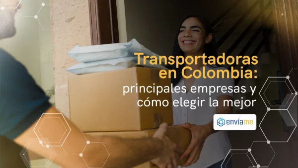 Transportadoras en Colombia: Principales empresas y cómo elegir la mejor opción